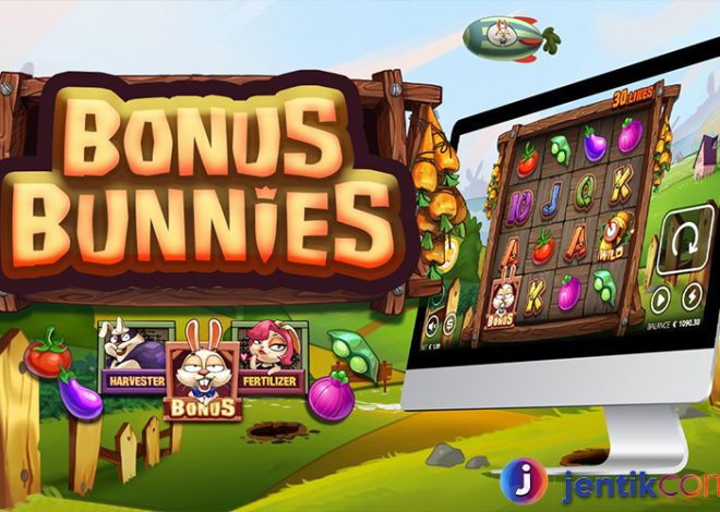 Bonus Bunnies: Slot Game yang Berpeluang Besar