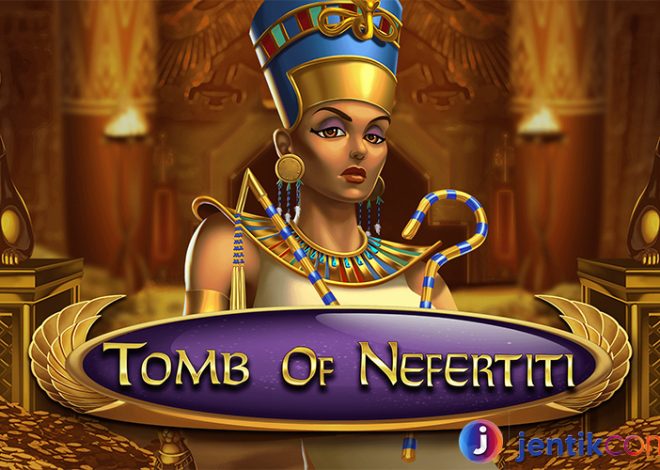 Tomb of Nefertiti: Petualangan dalam Slot Bertema Mesir Kuno