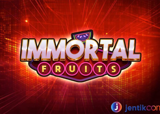 Immortal Fruits: Sensasi Buah Abadi di Dunia Slot Online