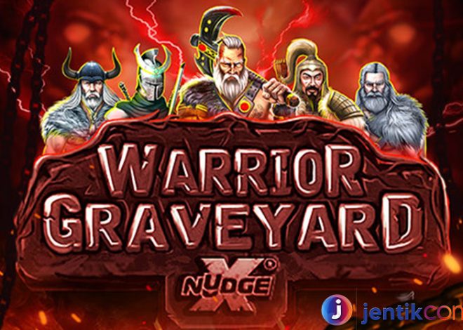 Menyelami Keseruan Game Slot Warrior Graveyard Xnudge