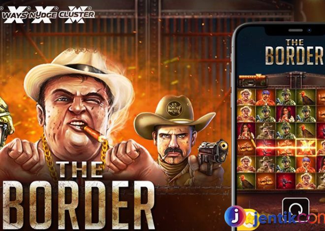 The Border: Sensasi Baru dalam Dunia Slot Online