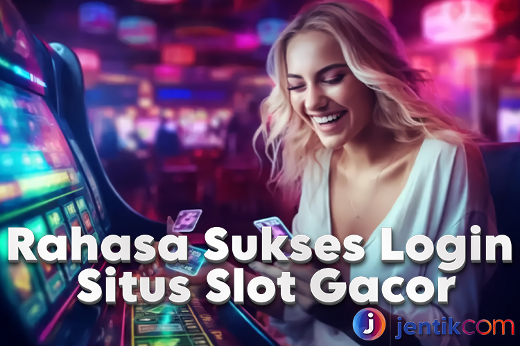 Rahasia Sukses Login Situs Slot Gacor Resmi