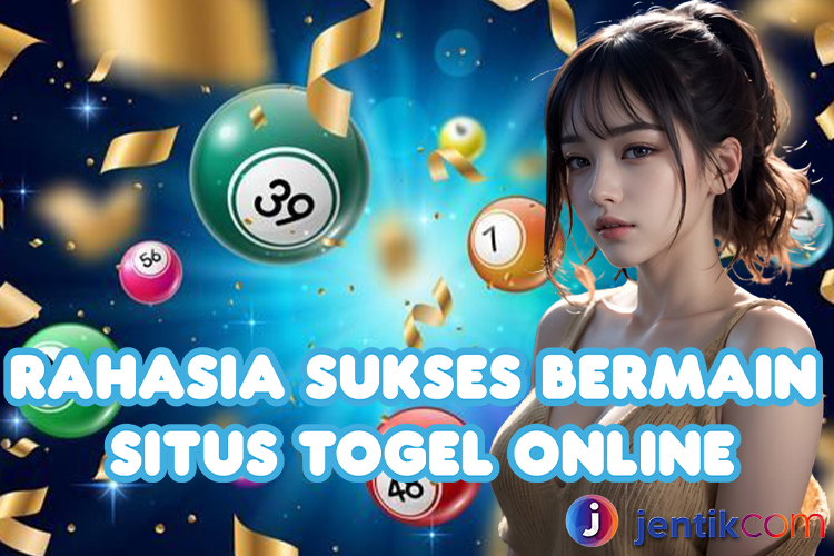 Rahasia Sukses Bermain Situs Togel Online