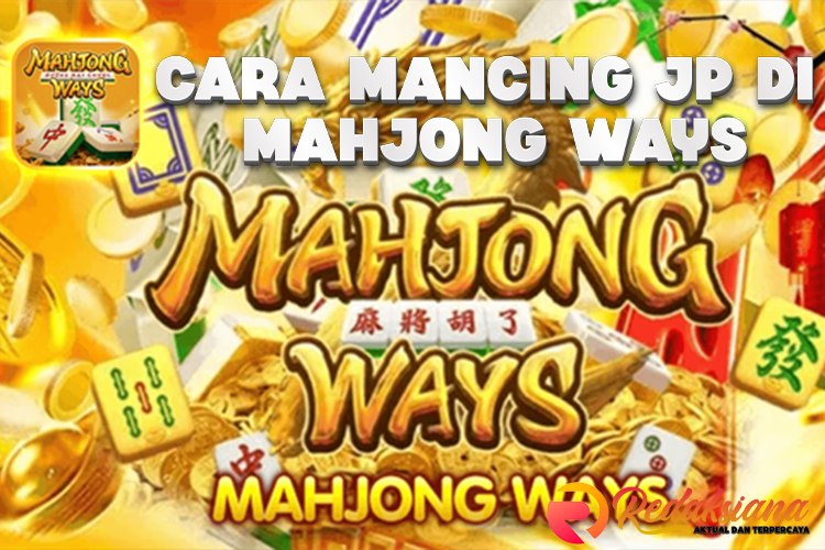 Cara Meraih Jackpot di Mahjong Ways: Tips dan Trik Ampuh