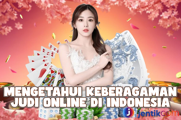 Mengetahui Keberagaman Judi Online Di Indonesia