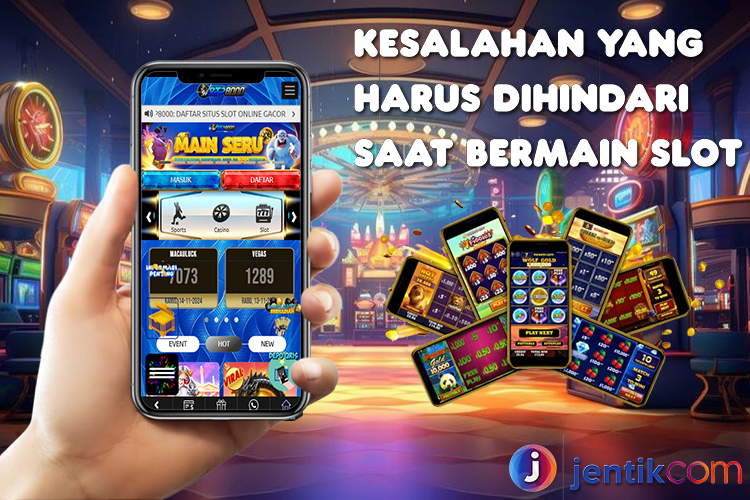 Kesalahan yang Harus Dihindari Saat Bermain Slot