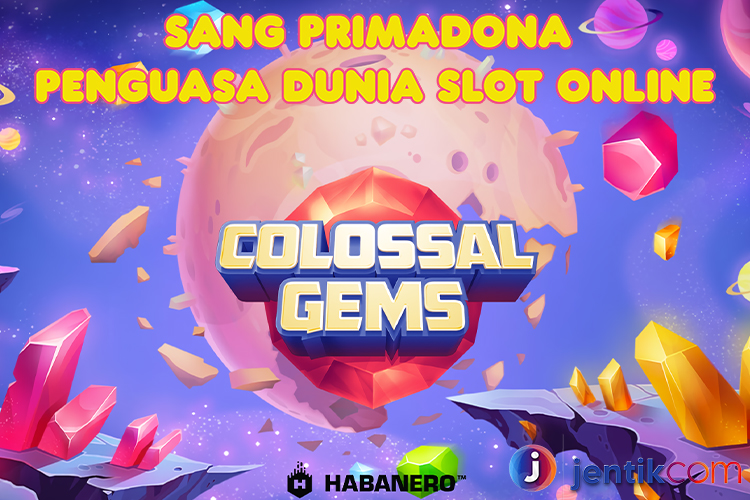 Colossal Gems: Sang Primadona Penguasa Dunia Slot Online