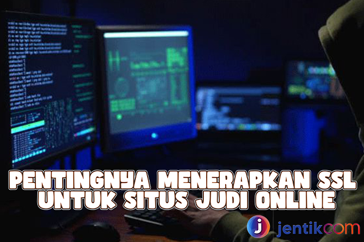 Pentingnya Menerapkan SSL Untuk Situs Judi Online