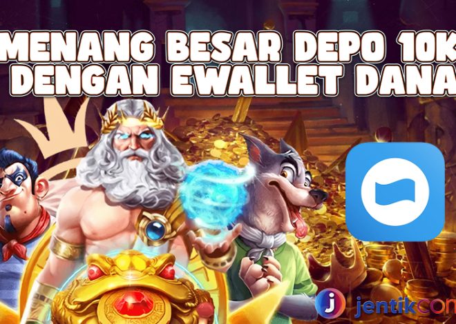 Strategi Mujarab Slot Gacor dengan Deposit DANA 10K