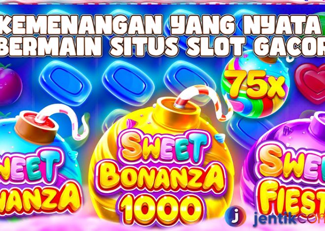 Kemenangan Yang Nyata Bermain Situs Slot Gacor