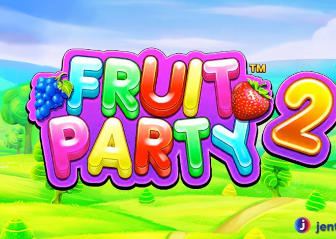 Ulasan Lengkap Slot Fruit Party 2: Seru dan Menguntungkan