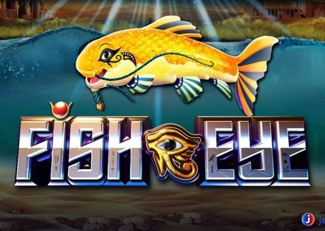 Slot Fish Eye: Mengungkap Keindahan Laut dengan Jackpot